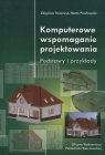 Komputerowe wspomaganie projektowania Podstawy i przykłady Kacprzyk Zbigniew, Pawłowska Beata