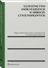 Uczestnictwo osób starszych w obrocie cywilnoprawnym Małgorzata Balwicka-Szczyrba, Dominik Mielewczyk, Anna Sylwestrzak