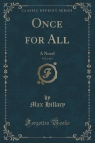 Once for All, Vol. 2 of 3 A Novel (Classic Reprint) Hillary Max