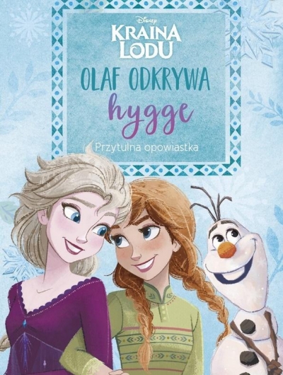 Olaf odkrywa hygge. Przytulna opowiastka. Disney Kraina Lodu