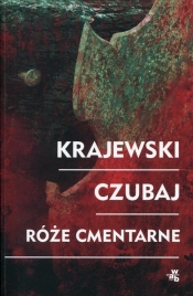 Róże cmentarne - Marek Krajewski, Czubaj Mariusz