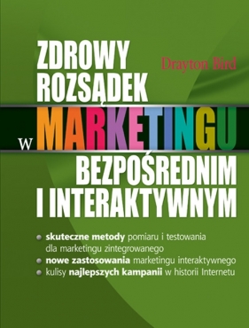 Zdrowy rozsądek w marketingu bezpośrednim i interaktywnym - Drayton Bird