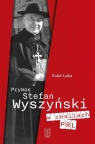 Prymas Stefan Wyszyński w realiach PRL Rafał Łatka
