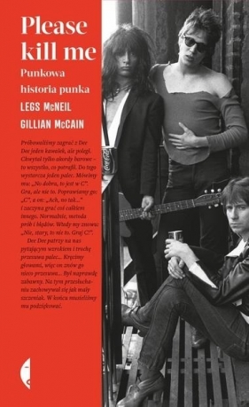 Please kill me. Punkowa historia punka - Legs McNeil, Gillian McCain