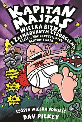 Kapitan Majtas Wielka Bitwa z Zasmarkanym Cyborgiem - Dav Pilkey