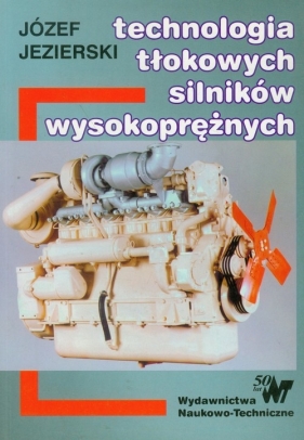 Technologia tłokowych silników wysokoprężnych - Józef Jezierski