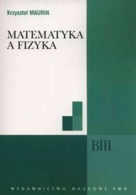 Matematyka a fizyka - Maurin Krzysztof