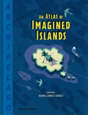 Archipelago: An Atlas of Imagined Islands
