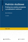 Podróże służbowe. Praktyczna analiza przepisów z przykładami rozliczeń + wzory do pobrania