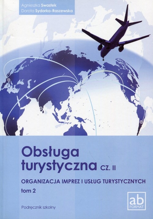 Obsługa turystyczna Część 2 Organizacja imprez i usług turystycznych Tom 2 Podręcznik