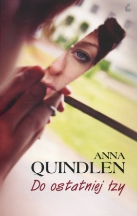 Do ostatniej łzy - Quindlen Anna
