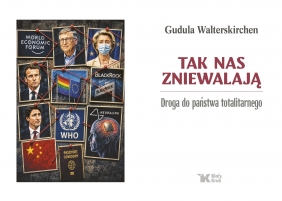 Tak nas zniewalają. Droga do Państwa totalitarnego - Gudula Walterskirchen