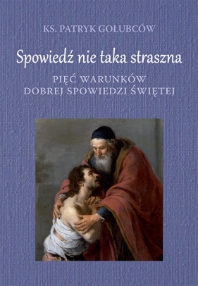 Spowiedź nie taka straszna - Patryk Gołubców