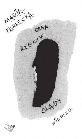 Okna Rzeczy Ślady - Terlecka Maria<br />