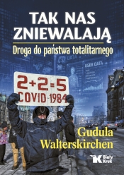 Tak nas zniewalają. Droga do Państwa totalitarnego - Gudula Walterskirchen