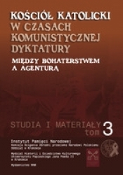 Kościół katolicki w czasach komunistycznej dyktatury między bohaterstwem a agenturą