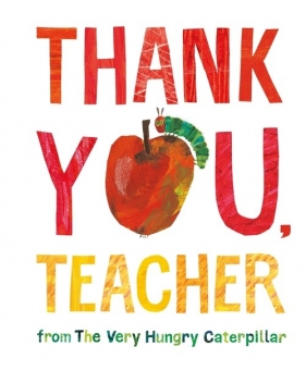 Thank You, Teacher from The Very Hungry Caterpillar - Carle Eric