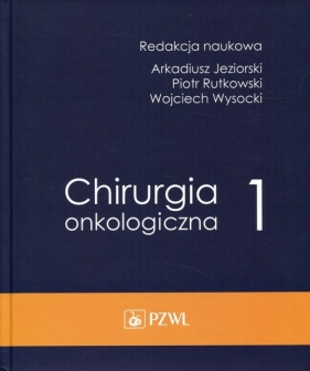 Chirurgia onkologiczna Tom 1