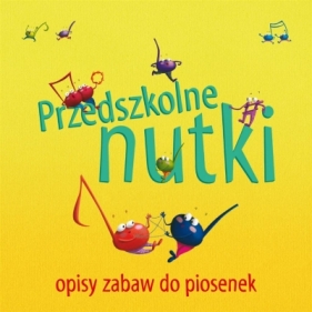 Przedszkolne nutki - opisy zabaw do piosenek - Ledwoń Magdalena