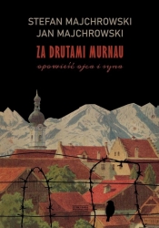 Za drutami Murnau. Opowieść ojca i syna - Stefan Majchrowski, Jan Majchrowski