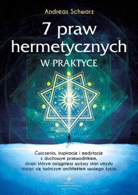 7 praw hermetycznych w praktyce - Andreas Schwarz