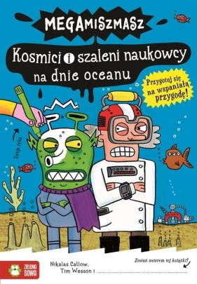 Kosmici i szaleni naukowcy na dnie oceanu. Megamiszmasz - Nikalas Catlow, Tim Wesson