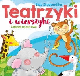 Teatrzyki i wierszyki. Zabawa na sto dwa - Ewa Stadtmüller