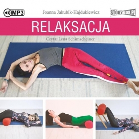 Relaksacja. Jak zadbać o ciało, umysł i emocje (Audiobook) - Jakubik-Hajdukiewicz Joanna