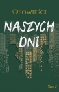 Opowieści naszych dni Tom 2 - Stach Szulist, Ewa Skopińska-Różewska, Marek Biegalski, Karolina Górska, Michał Karpowiecz, Anna Magosz