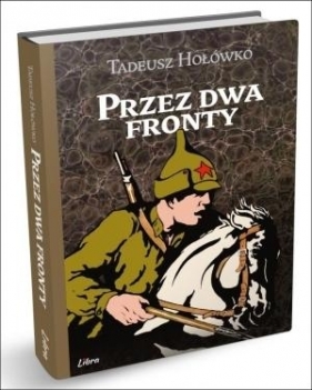 Przez dwa fronty - Tadeusz Hołówko