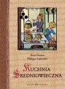 Kuchnia średniowieczna 125 przepisów Husson René, Galmiche Philippe