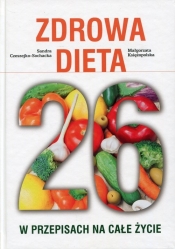 Zdrowa Dieta 26 w przepisach na całe życie - Czeszejko-Sochacka Sandra