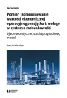 Pomiar i komunikowanie wartości ekonomicznej operacyjnego majątku trwałego w Marcin Michalak