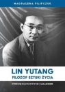  Lin Yutang Filozof sztuki życiaStudium kluczowych zagadnień