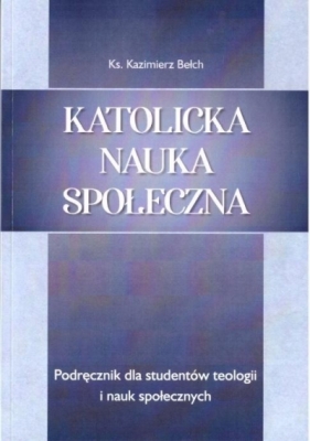 Katolicka nauka społeczna - Kazimierz Bełch