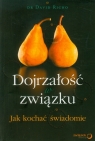 Dojrzałość w związku Jak kochać świadomie Richo David