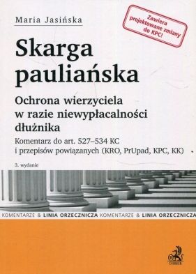 Skarga pauliańska Ochrona wierzyciela w wyd3 - Maria Jasińska