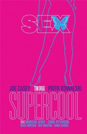 Sex T.2 Supercool - Joe Casey, Piotr Kowalski