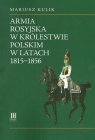 Armia rosyjska w Królestwie Polskim w latach 1815-1856 Mariusz Kulik