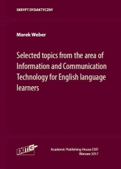 Selected topics from the area of Information and Communication Technology for English language learn - Weber Marek