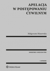 Apelacja w postępowaniu cywilnym Komentarz Orzecznictwo - Manowska Małgorzata