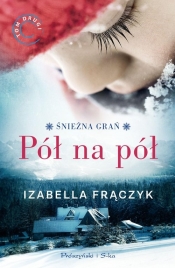 Śnieżna grań. Tom 2. Pół na pół - Izabella Frączyk