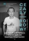 Jak Vaclav z Humpolca został królem haszyszu w Katmandu Cezary Borowy