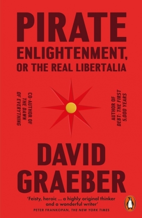 Pirate Enlightenment, or the Real Libertalia - Graeber David
