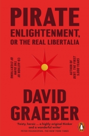 Pirate Enlightenment, or the Real Libertalia - Graeber David