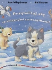 Przywitaj się ze śnieżnymi zwierzątkami - Whybrow Ian, Eaves Ed