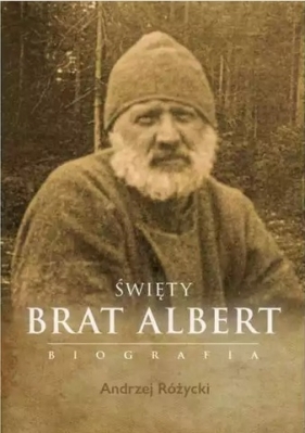 Brat Albert Chmielowski. Biografia - Andrzej Różycki