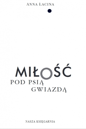 Miłość pod Psią Gwiazdą - Anna Łacina