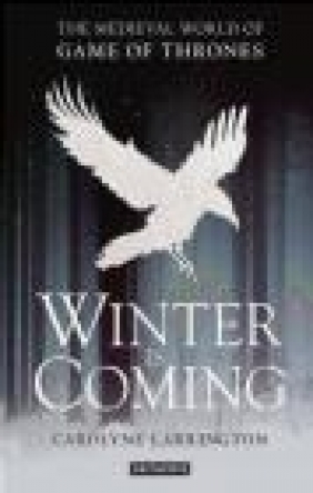 Winter is Coming Carolyne Larrington