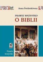 Prawie wszystko o Biblii - Anna Świderkówna